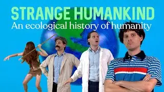 Strange Humankind - An Ecological History of Humanity
