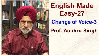 English Made Easy-27 || Change of Voice-3 || Prof. Achhru Singh || 2020