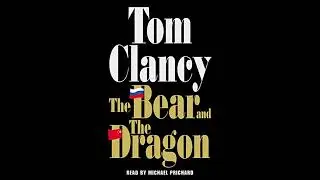 Bear and the Dragon by Tom Clancy | Full Audiobook