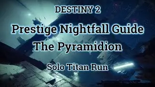 Destiny 2 - Prestige Solo Nightfall Guide - The  Pyramidion