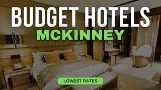 Best Budget Hotels in McKinney | Top 10 Hotels in McKinney