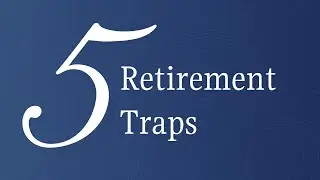 Avoid these five retirement traps, or you can risk running out of money when you need it most.