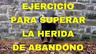 EJERCICIO para 💪 SUPERAR tu 🤕 herida de 🥺 ABANDONO