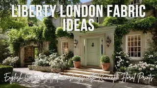 Liberty London Fabric Ideas | English Cottage Soft Furnishings with Romantic Floral Prints