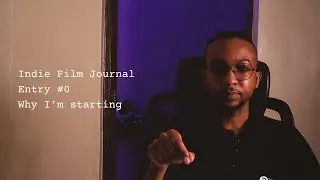 Indie Film Journal | Entry #0 - Why I'm Starting