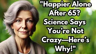 &ldquo;Why Some Seniors Feel Happier Alone &ndash; The Science Behind Solitude After 65&rdquo;