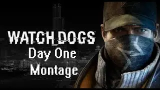 Day One (Watch Dogs Montage)