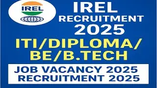 IREL Recruitment 2025 | Freshers | BE/B.tech/Doploma/ ITI | Job Vacancy 2025 | Recruitment 2025