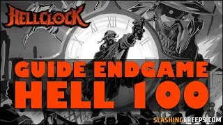GUIDE HELL CLOCK ENDGAME HELL 100, comment terminer les ascensions infernales !