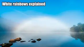 White Rainbow - Fogbow explained