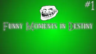 Funny Moments in Destiny #1 w/ ExoticEmerald