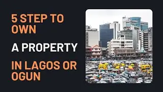 5 Step to Own a Property in Lagos or Ogun State