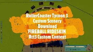 RollerCoaster Tycoon 3 Custom Scenery Download FIREBALL RIDE SKIN Rct3 Custom Content