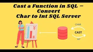 Cast a Function in SQL &ndash; Convert Char to Int SQL Server Example