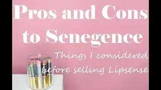Pros and Cons to Senegence- Things I considered before selling Lipsense