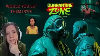 WOULD YOU LET THEM IN? - Quarantine Zone -  Part 1