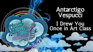 Antarctigo Vespucci - I Drew You Once In Art Class - karaoke - instrumental
