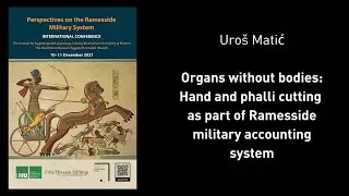 Uro&scaron; Matić: Organs without Bodies: Hand and Phalli cutting as Ramesside Military Accounting System