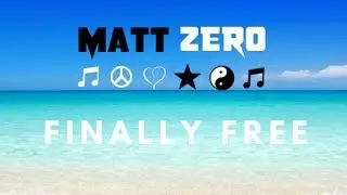 Matt Zero - Finally Free