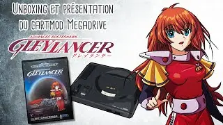 Pr&eacute;sentation et unboxing du cartmod du jeu Gleylancer sur Megadrive.