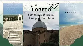 Loreto i cmentarz żołnierzy II Korpusu Polskiego