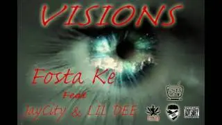 Visions Fosta Ke feat JayCity & Lil Dee