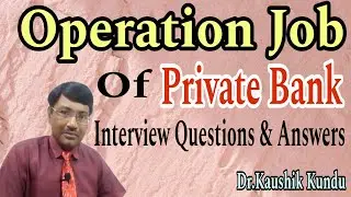 Private Bank Operations Job Interview Questions And Answers-Dr.Kaushik Kundu