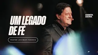 Um legado de fé | Pr. Jocymar Fonseca