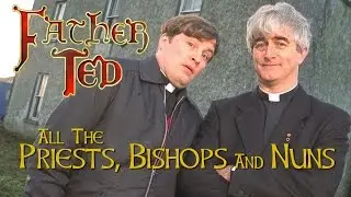 Father Ted - All The Priests, Bishops and Nuns