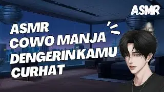 ASMR Cowo Manja Dengerin Kamu Curhat - Roleplayer
