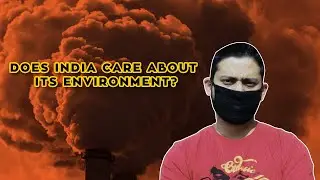 Environmental issues in India | Does India Care About Its Environment?