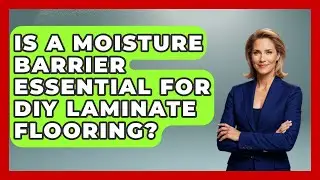 Is A Moisture Barrier Essential For DIY Laminate Flooring? | Home Remodeling Gurus News