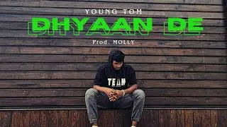 DHYAAN DE - YOUNG TOM | PROD.MOLLY | OFFICAL VIDEO | 2024