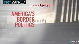 America&rsquo;s Border Politics | Inside America with Ghida Fakhry