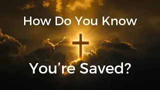 How do you know you're saved?