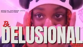Be Delusional, It's Okay. 