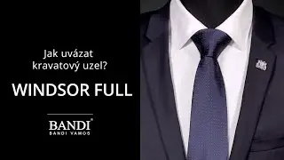 Jak uv&aacute;zat kravatu s jedinečn&yacute;m uzlem Windsor Full | BANDI