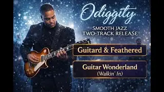 ODIGGITY – Guitard & Feathered / Guitar Wonderland (Walkin’ In) (Official Audio)