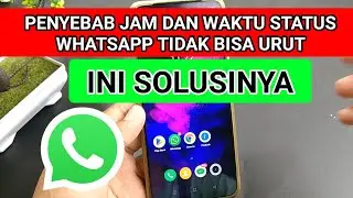 penyebab jam dan waktu status WhatsApp tidak bisa urut Begini solusinya