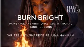 BURN BRIGHT, Powerful Inspirational Motivational Soulful Song, Overcoming, Defying Odds, Recovery 