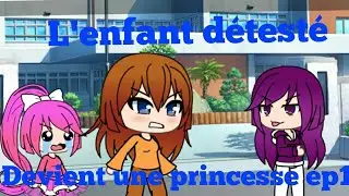 L'enfant détesté devient une princesses/gachalife-ep 1