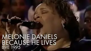 Melonie Daniels | Because He Lives | LIVE 1995