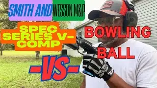 SMITH & WESSON SPEC SERIES V-COMP против BOWLING BALL 🎳 | Выдержит ли удар? 🔥#обзор #счастлив