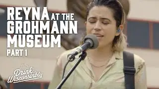 Wisconsinbly Live with REYNA at the Grohmann Museum (Part 1)