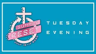 Summer Reset - Tuesday Evening