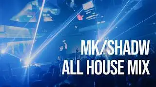 【DJ MIX】MK/Shadw All House Mix | Piano House, Future House, Progressive House, Tech House