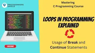 Loops in Programming: While, Do-While, For | Break and Continue Statements Explained |C Programming