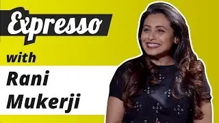 Rani Mukerji Interview: She opens up on motherhood & more | Expresso Ep12
