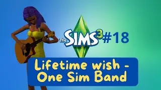 Sims 3 No commentary Gameplay - Lifetime wish - One Sim Band #18