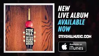 Steve Hill - The One Man Blues Rock Band  {Official]